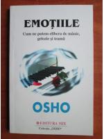 Osho - Emotiile. Cum ne putem elibera de manie, gelozie si teama