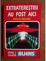 Paolo di Girolamo - Extraterestrii au fost aici