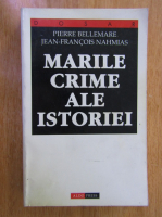 Anticariat: Pierre Bellemare - Marile crime ale istoriei