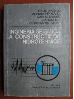 Radu Priscu - Ingineria seismica a constructiilor hidrotehnice