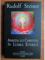 Rudolf Steiner - Aparitia lui Christos in lumea eterica