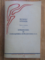 Rudolf Steiner - Introducere in cunoasterea suprasensibilului