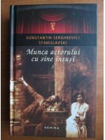 Stanislavski - Munca actorului cu sine insusi (volumul 1)