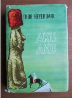 Anticariat: Thor Heyerdahl - Aku aku