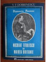 Anticariat: V. F. Dobrinescu - Nicolae Titulescu si Marea Britanie