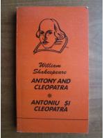 Anticariat: William Shakespeare - Antony and Cleopatra / Antoniu si Cleopatra (editie bilingva)