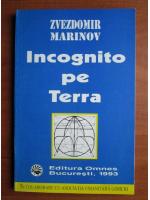 Zvezdomir Marinov - Incognito pe Terra