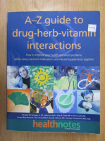 A-Z Guide to Drug, Herb, Vitamin Interactions
