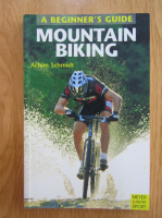 Achim Schmidt - A Beginner's Guide. Mountain Biking