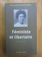 Alexandra David-Neel - Feministe et libertaire