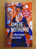 Amelie Nothomb - La nostalgie heureuse