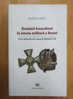 Anatol Lescu - Romanii basarabeni in istoria militara a Rusiei