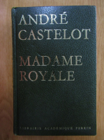 Andre Castelot - Madame royale