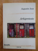 Augustin Ioan - Arhipretexte