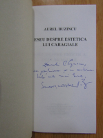 Aurel Buzincu - Eseu despre estetica lui Caragiale (cu autograful autorului)