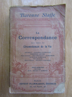 Baronne Staffe - La Correspondance dans toutes les Circonstancs de la Vie