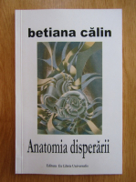Betiana Calin - Anatomia disperarii