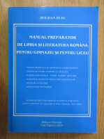 Bogdan Rusu - Manual preparator de limba si literatura romana pentru gimnaziu si pentru liceu