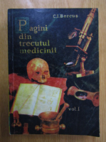 C. I. Bercus - Pagini din trecutul medicinii (volumul 1)