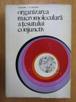C. Velican - Organizarea macromoleculara a tesutului conjunctiv