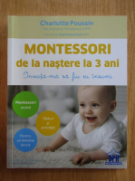 Charlotte Poussin - Montessori de la nastere la trei ani