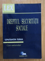 Constantin Tufan - Dreptul securitatii sociale. Curs universitar