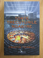 Cristin Terrill - Toate trecuturile noastre