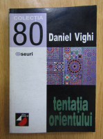 Daniel Vighi - Tentatia orientului