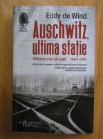 Anticariat: Eddy de Wind - Auschwitz, ultima statie