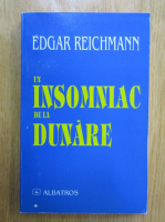 Anticariat: Edgar Reichmann - Un insomniac de la Dunare
