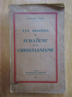 Francois Fabry - Les origines du judaisme et du christianisme