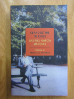 Gabriel Garcia Marquez - Clandestine in Chile