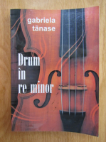 Gabriela Tanase - Drum in re minor