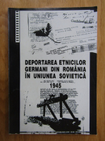 Anticariat: Hannelore Baier - Deportarea etnicilor germani din Romania in Uniunea Sovietica, 1945