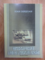 Ioan Dersidan - Metodica predarii limbii si literaturii romane