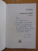 Ion Brad - Oameni si carti (2 volume, cu autograful autorului)