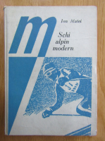 Anticariat: Ion Matei - Schi alpin modern