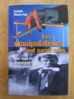 Isabelle Nazare-Aga - Les manipulateurs sont parmi nous