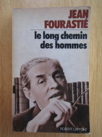 Anticariat: Jean Fourastie - Le long chemin des hommes