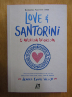 Jenna Evans Welch - Love si Santorini. O aventura in Grecia