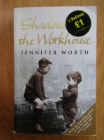 Jennifer Worth - Shadows of the Workhouse