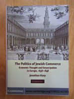 Jonathan Karp - The Politics of Jewish Commerce