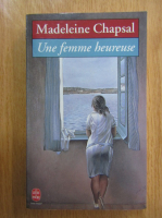 Madeleine Chapsal - Une femme heureuse