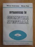Anticariat: Mircea Craioveanu - Introducere in geometria spectrala