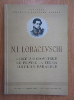 N. I. Lobacevschi - Cercetari geometrice cu privire la teoria liniilor paralele