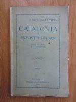 N. Iorga - O mica tara latina, Catalonia si expositia din 1929