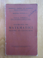 Nicolae Cioranescu - Elemente de matematici pentru statisticieni