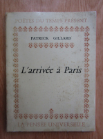 Patrick Gillard - L'arrivee a Paris