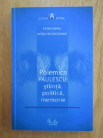 Peter Manu - Polemica Paulescu. Stiinta, politica, memorie