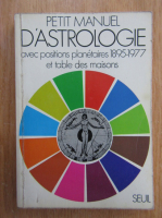 Petit manuel d'astrologie avec planetaires 1895-1977 et table des maisons
